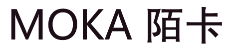 MOKA 陌卡 MOKA 陌卡