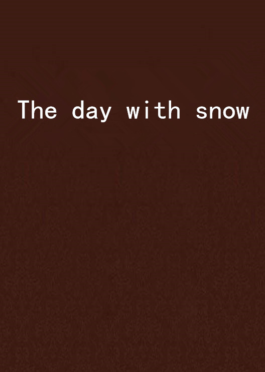The day with snow The day with snow
