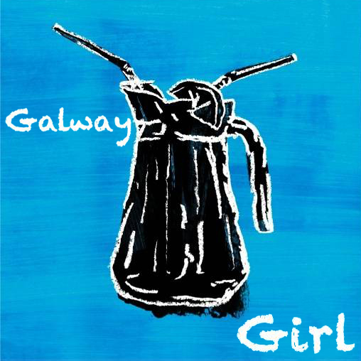 Galway Girl Galway Girl